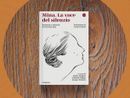Mina. La voce del silenzio: un viaggio nella metamorfosi di una leggenda