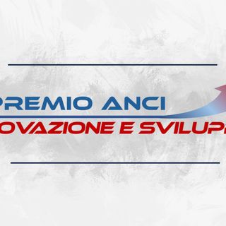 Premio Anci Innovazione e Sviluppo 2025: bando prorogato al 6 ottobre