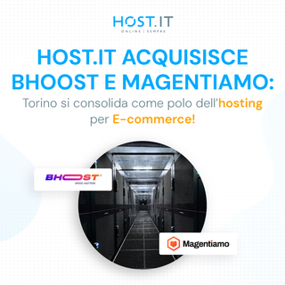 Host.it acquisisce Bhoost e Magentiamo: Torino si consolida come polo dell’hosting per e-commerce