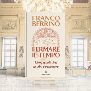 Fermare il tempo con Solferino: Franco Berrino svela i segreti di una vita salutare
