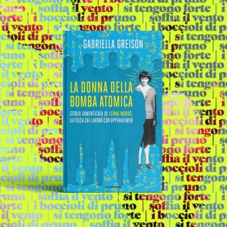 La donna della bomba atomica: Il coraggio di Leona Woods