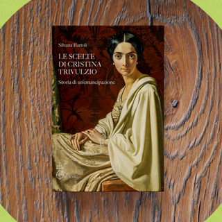 'Le scelte di Cristina Trivulzio': la storia e la voce delle donne del Risorgimento
