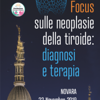 Focus sulle neoplasie della tiroide: diagnosi e terapia. Convegno a Novara il 22 novembre