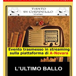 Domenica 6 dicembre sarà trasmesso “L'ultimo ballo” dal Teatro di Pernate
