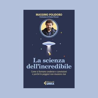 Domani presentazione del libro &quot;La scienza dell’incredibile&quot; di Massimo Polidoro