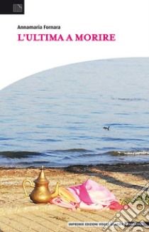 A Invorio Annamaria Fornara presenta ‘L'ultima a morire’ A Invorio Annamaria Fornara presenta ‘L'ultima a morire’