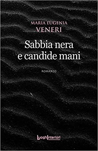 Sarà presentato il 24 giugno a Cameri ‘Sabbia nera e candide mani’ di Eugenia Veneri