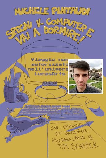 “Spegni il computer e vai a dormire!”: Michele Pintaudi racconta la storia di LucasArts “Spegni il computer e vai a dormire!”: Michele Pintaudi racconta la storia di LucasArts