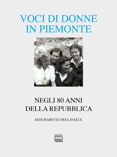 “Voci di donne in Piemonte”: ritratti femminili tra Novara e la storia d’Italia “Voci di donne in Piemonte”: ritratti femminili tra Novara e la storia d’Italia