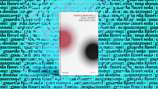 "Degli amanti, non degli eroi" al circolo dei lettori "Degli amanti, non degli eroi" al circolo dei lettori