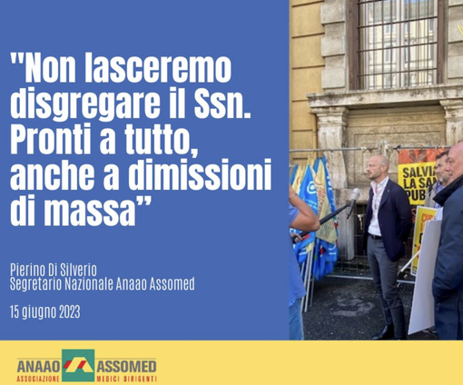 Anaao Assomed: “Non lasceremo disgregare il Servizio Sanitario Nazionale. Pronti a tutto, anche a dimissioni di massa”
