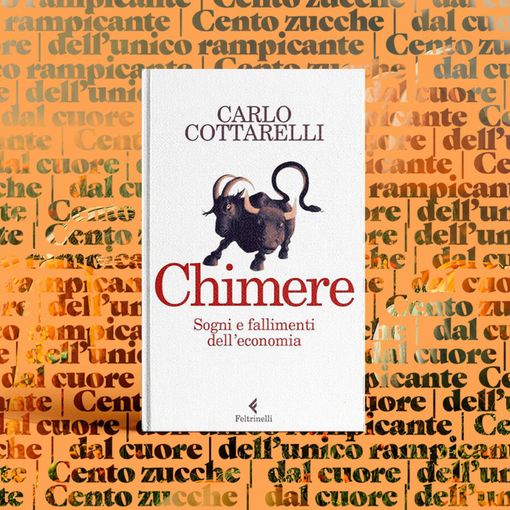 &quot;Chimere: sogni e fallimenti dell’economia&quot; – presentazione del libro di Feltrinelli