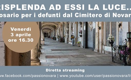 ‘Risplenda ad essi la luce’ il Rosario per i defunti in diretta dal Cimitero di Novara