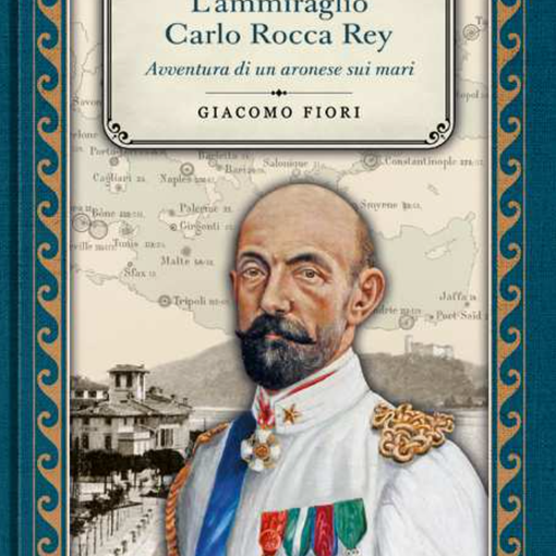Giacomo Fiori presenta il suo libro il suo libro L'ammiraglio Carlo Rocca Rey - Avventura di un aronese sui mari
