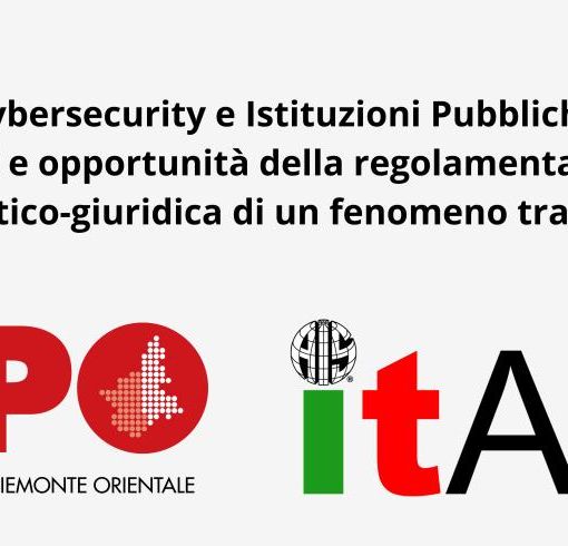 Cybersecurity e Istituzioni Pubbliche: analisi dei rischi e opportunità normative