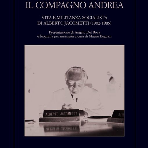 Mercoledì 8 verrà presentato alla Biblioteca Negroni “Il compagno Andrea. Vita e militanza socialista di Alberto Jacometti (1902-1985)”
