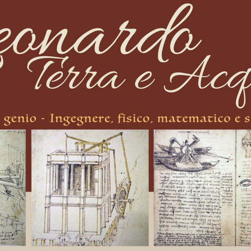 A Trecate la conferenza &quot;Leonardo. Terra e Acqua – Leonardo genio. Ingegnere, fisico, matematico e scienziato”