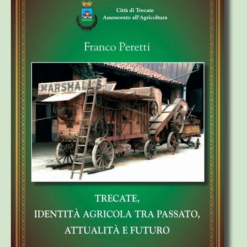 ‍Dal 15 aprile disponibili le copie del libro “Trecate, identita’ agricola tra passato, attualita’ e futuro”