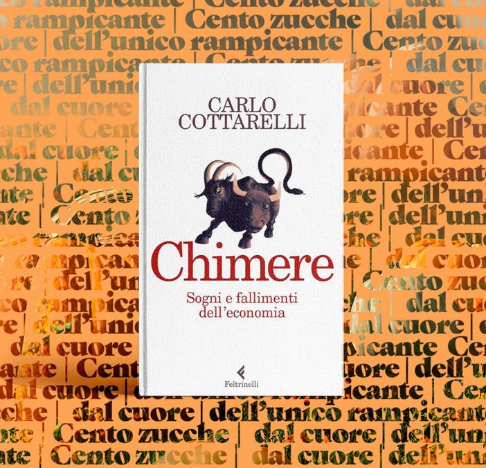 &quot;Chimere: sogni e fallimenti dell’economia&quot; – presentazione del libro di Feltrinelli