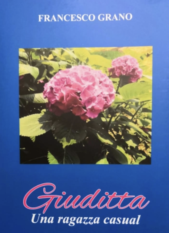 Uscito il nuovo libro di Francesco Grano, “GIUDITTA - una ragazza casual”