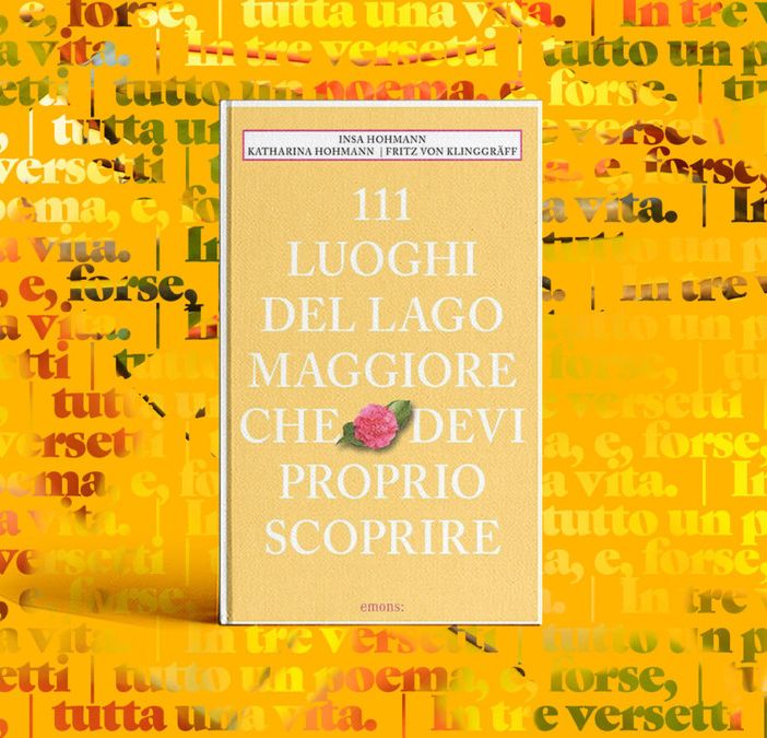 &quot;111 luoghi del Lago Maggiore che devi proprio scoprire&quot;: viaggio tra i segreti del lago