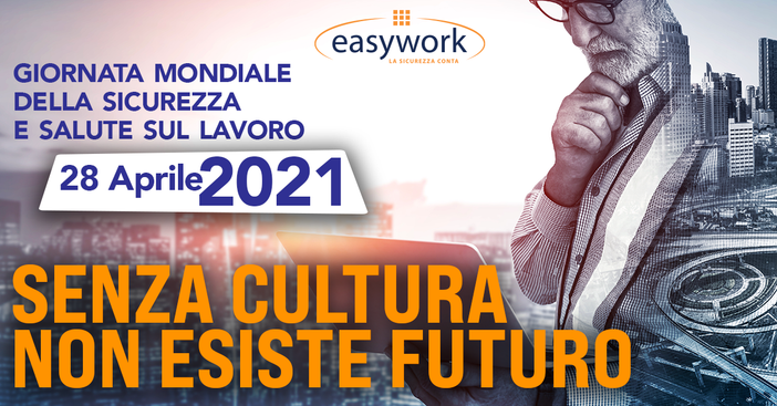 Giornata mondiale della salute e della sicurezza del lavoro, Easywork: “Senza cultura non esiste futuro” Giornata mondiale della salute e della sicurezza del lavoro, Easywork: “Senza cultura non esiste futuro”