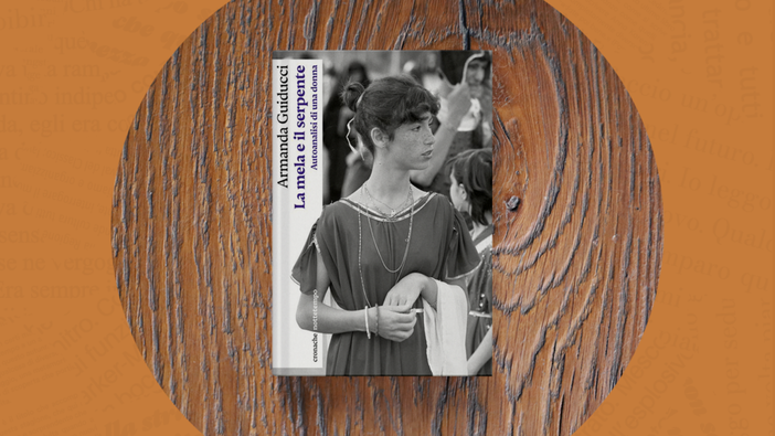 &quot;La mela e il serpente&quot;, la condizione femminile tra lotta e consapevolezza