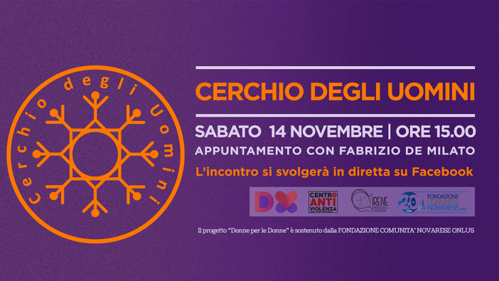 Il 14 novembre conferenza on line “Il cerchio degli uomini” con il centro antiviolenza area nord novarese Il 14 novembre conferenza on line “Il cerchio degli uomini” con il centro antiviolenza area nord novarese
