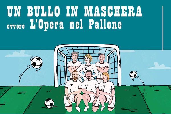 ‘Il Bullo in maschera’, quando l’Opera e il calcio s’incontrano contro il bullismo