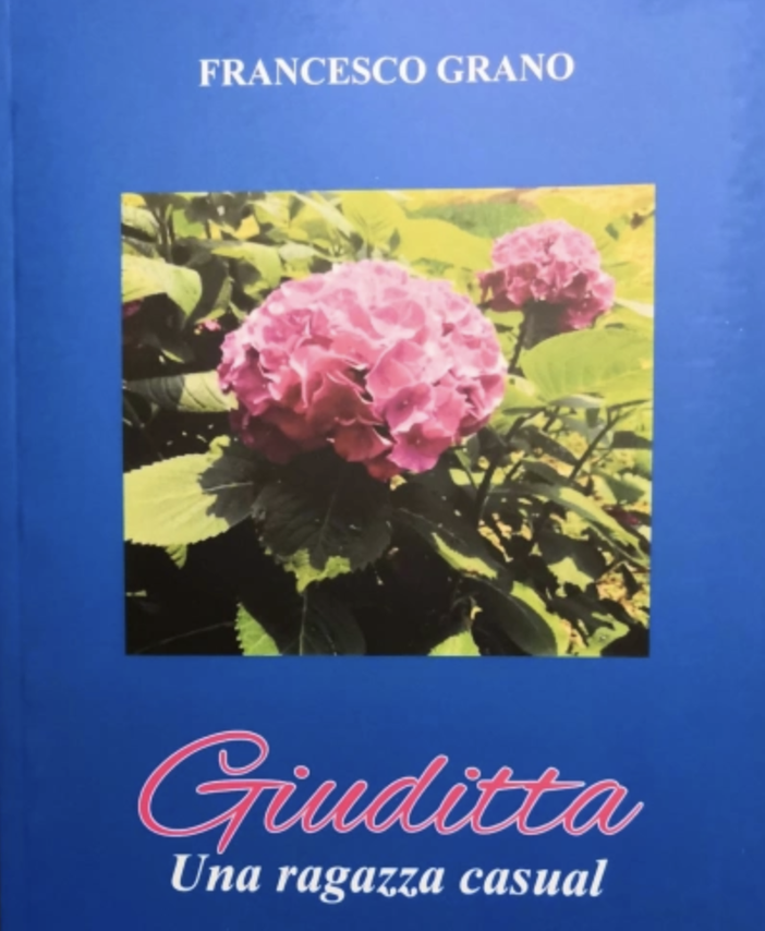 Uscito il nuovo libro di Francesco Grano, “GIUDITTA - una ragazza casual”