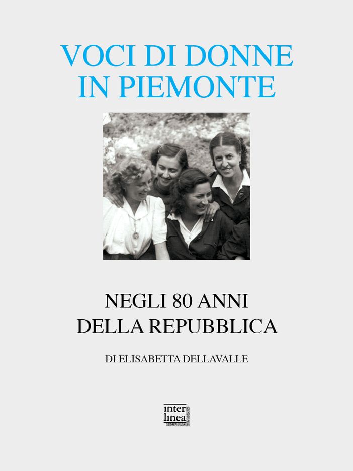 “Voci di donne in Piemonte”: ritratti femminili tra Novara e la storia d’Italia “Voci di donne in Piemonte”: ritratti femminili tra Novara e la storia d’Italia