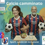 “Calcio camminato” e benessere: un incontro su sport, salute e inclusione “Calcio camminato” e benessere: un incontro su sport, salute e inclusione