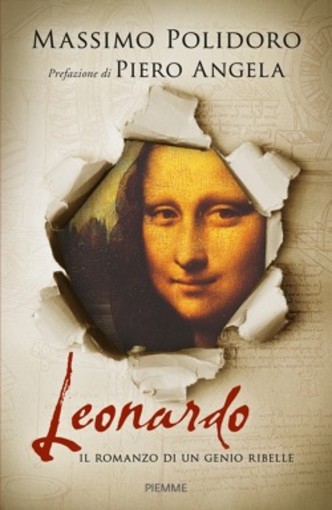 Martedì 28 maggio la presentazione del libro &quot;Leonardo. Il romanzo del genio ribelle&quot; di Massimo Polidoro