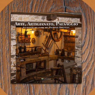 Alla scoperta del Piemonte Orientale tra arte, artigianato e paesaggio