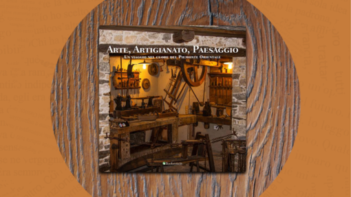 Alla scoperta del Piemonte Orientale tra arte, artigianato e paesaggio Alla scoperta del Piemonte Orientale tra arte, artigianato e paesaggio