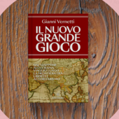 Gianni Vernetti presenta Il nuovo grande gioco: viaggio nei nuovi equilibri del potere mondiale