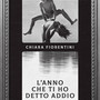 A Novara Chiara Fiorentini presenta il suo romanzo d’esordio “L’anno che ti ho detto addio”