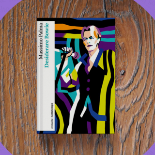 Desiderare Bowie: un viaggio nella vita e nella musica del Duca Bianco