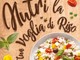 “Nutri la tua voglia di riso”, la nuova campagna dell’Ente Nazionale Risi