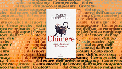 "Chimere: sogni e fallimenti dell’economia" – presentazione del libro di Feltrinelli