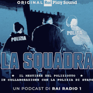 “La squadra”, il mestiere del poliziotto raccontato in un podcast
