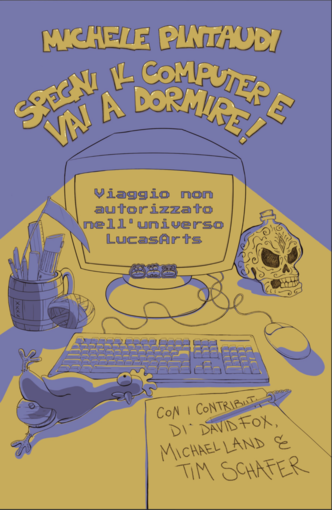 Michele Pintaudi racconta la leggenda LucasArts nel suo nuovo libro Michele Pintaudi racconta la leggenda LucasArts nel suo nuovo libro