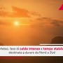 Meteo, in arrivo fase di caldo intenso: le previsioni Meteo, in arrivo fase di caldo intenso: le previsioni