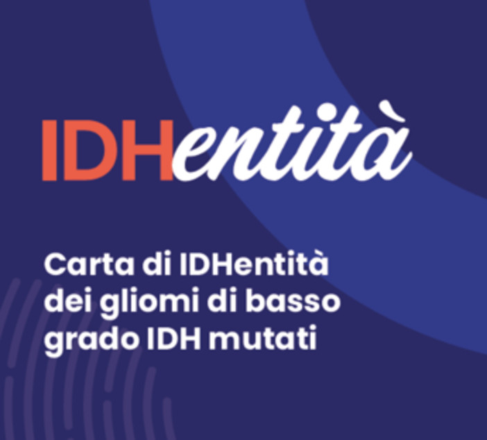 Gliomi a basso grado Idh mutati, presentati 'Carta d'IDHentità' e Manifesto