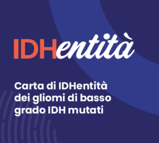 Gliomi a basso grado Idh mutati, presentati 'Carta d'IDHentità' e Manifesto